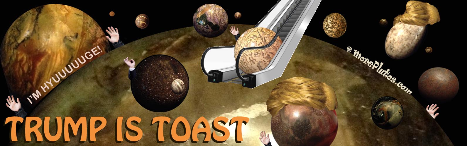 More Plutos Plog: TRUMP IS TOAST - The Dwarf Planets Have a Ball Spoofing Donald Trump